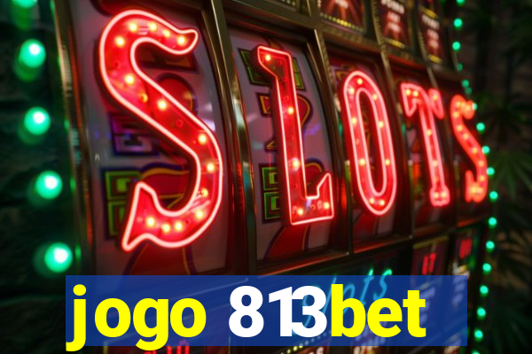 jogo 813bet